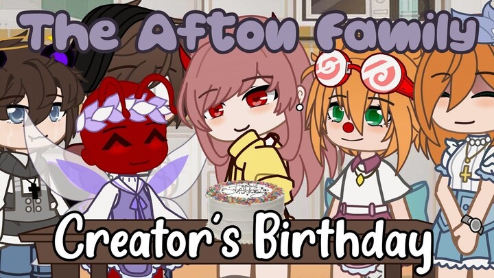 `• The Afton Family: Creator's Birthday || Ep. 2 || FNAF •`