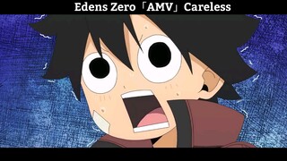 Edens Zero「AMV」Careless Hay Nhất