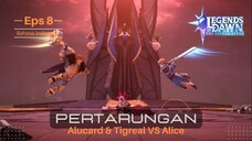 Episode 8 Pertarungan Tigreal & Alucard VS Alice | Legends of Dawn : The Sacred Stone