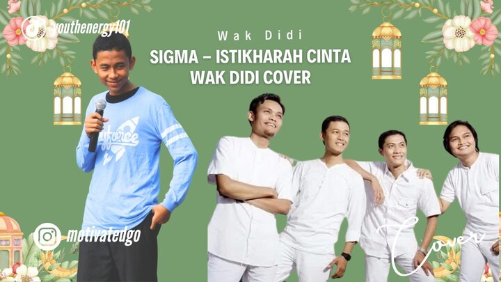 SIGMA - Istikharah Cinta wak didi cover (RAMADHAN EDITION)