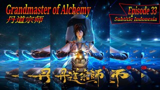 Eps 33 | Grandmaster of Alchemy Sub Indo