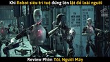 [Review Phim] Khi Robot Siêu Trí Tuệ Đứng Lên Lật Đổ Loài Người | Tôi, Người Máy