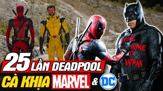 DEADPOOL 3: 25 Lần Deadpool Cà Khịa Marvel & DC Bựa Nhất | meXINE