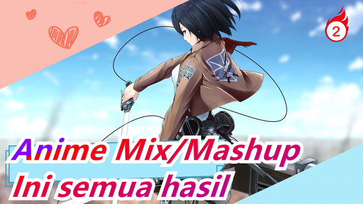 [Anime Mix/Mashup/AMV] Ini semua hasil dari apa yang kau lakukan!_2