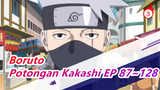 [Boruto: Naruto Genersai Berikutnya] [Potongan Kakashi] EP 87-127_D