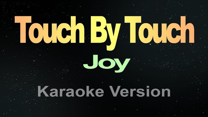 Touch By Touch - Joy (Karaoke)