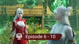 Legend of Martial Immortal Episode 6 - 10 [ Sub Indonesia ]