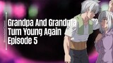 Episode 5 | Grandpa And Grandma Turn Young Again | English Subbed