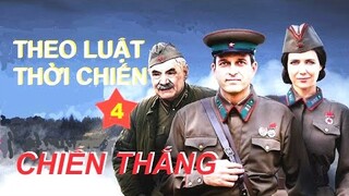 Theo luật thời chiến IV - Chiến thắng | Phim chiến tranh phản gián sau ngày Berlin thất thủ (G.Th)