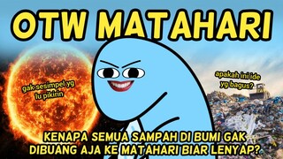 Kenapa Gak Buang Sampah Ke Matahari? | Animasi Story Telling