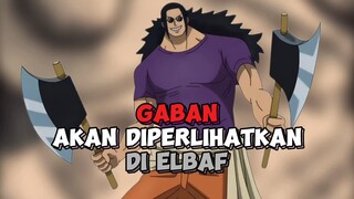 Gaban Muncul Di Elbaf !!!