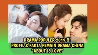 PROFIL & FAKTA PEMAIN DRAMA CHINA "ABOUT IS LOVE"