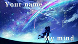 [AMV] Tên của cậu và tâm sự của tớ