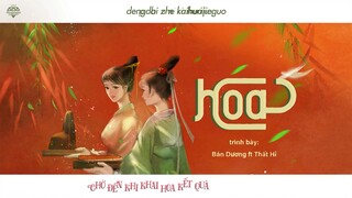 [Vietsub] Hoa 花 - Bán Dương ft Thất Hỉ 半阳 ft 七喜