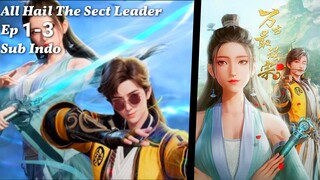 All Hail The Sect Leader Eps 1-3 Sub Indo