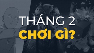 THÁNG NÀY CHƠI GÌ | Tháng 2/2020