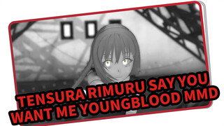 Say You Want Me | TenSura Rimuru Youngblood MMD