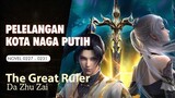 THE GREAT RULER 47 - PELELANGAN KOTA NAGA PUTIH