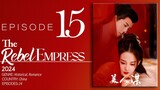 🇨🇳EP15 A Beauty's Plan - The Rebel Empress (2024)