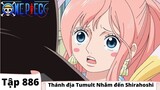 One Piece Tập 886 - Thánh địa Tumult Nhắm cho tới Shirahoshi - Đảo Hải Tặc Tóm Tắt Anime