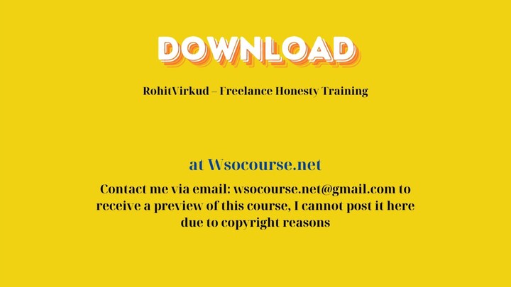 RohitVirkud – Freelance Honesty Training – Free Download Courses