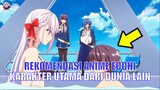 Rekomendasi Anime Echhi Dengan Karakter Utama Dari Dunia lain..!!!