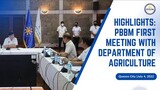 (Highlights) PBBM First Meeting with Department of Agriculture - RTVMALACAÑANG