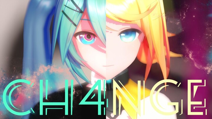 【VOCALOID/MMD】CH4NGE——（YYB式初音ミク/鏡音リン)