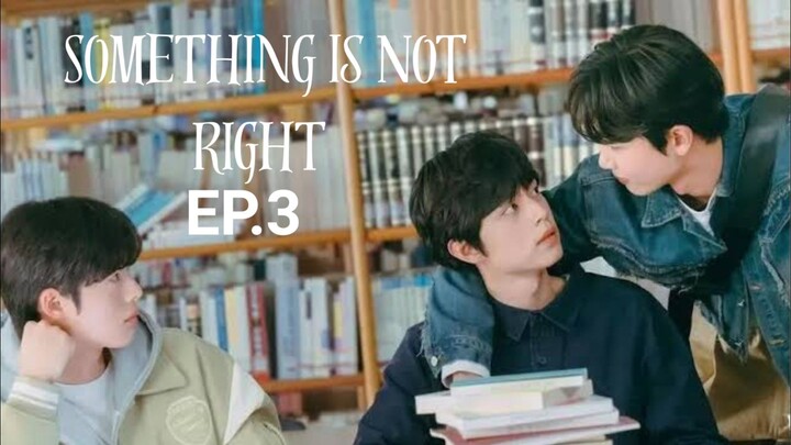 Something Is Not Right EP.3 (english sub)