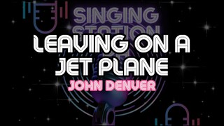LEAVING ON A JET PLANE - JOHN DENVER