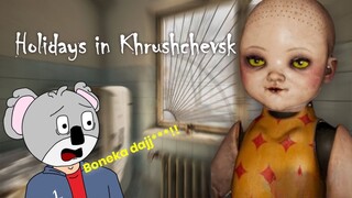Boneka ini kelakuannya kaya iblis! - Holiday in Khrushchevsk