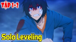 Thăng Cấp 1 Mình (Tập 1+2) Solo Leveling | Tóm Tắt Anime | Cam Anime Review