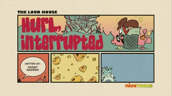 The Loud House Season 5 Episode 22: Hurl interrupted