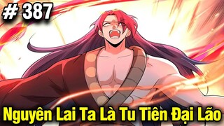 Nguyên Lai Ta Là Đại Lão Tu Tiên Chap 387 | Review Phim Truyện Tranh Hay | Lệ Phi Vũ