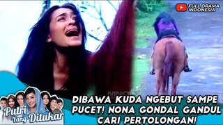 DIBAWA KUDA NGEBUT SAMPE PUCET! NONA GONDAL GANDUL CARI PERTOLONGAN! - PUTRI YANG DITUKAR