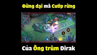 Đừng dại mà cướp rừng của Ông trùm Dirak #liênquânmobile #shorts