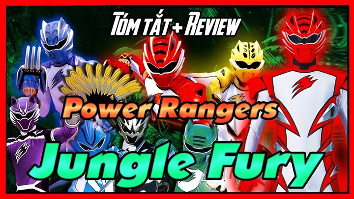 [Tóm tắt + Review] Power Rangers Jungle Fury - Siêu Nhân Rừng Xanh