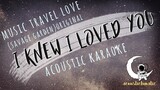 I KNEW I LOVED YOU Music Travel Love (Acoustic Karaoke)