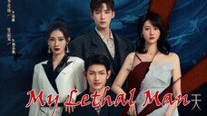 My Lethal Man (2023) Episode 1 | English Sub