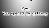 pov# you opened my gallery ðŸ—¿