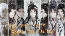 [Vietsub] Tập 18 - Quyền Thần Tái Thế | KTT Đam Mỹ Triều Đấu - Mùa 1 - Bệnh Tình Nguy Kịch