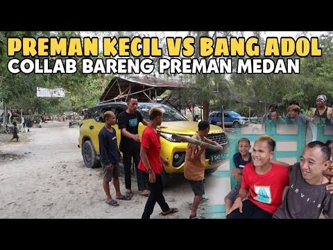 Preman Kecil Jumpa Preman Medan Bg Adol || Collab bareng!