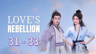 L💜ve's Rebe 💐 llion Episode 31 - 33