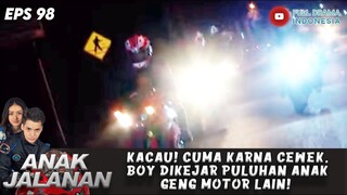 KACAU! CUMA KARNA CEWEK, BOY DIKEJAR PULUHAN ANAK GENG MOTOR LAIN! - ANAK JALANAN EPS 98