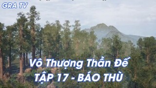 Vô Thượng Thần Đế Tập 17 - Báo Thù!