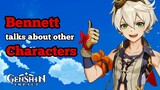 Bennett Talks About Other Characters | Genshin Impact