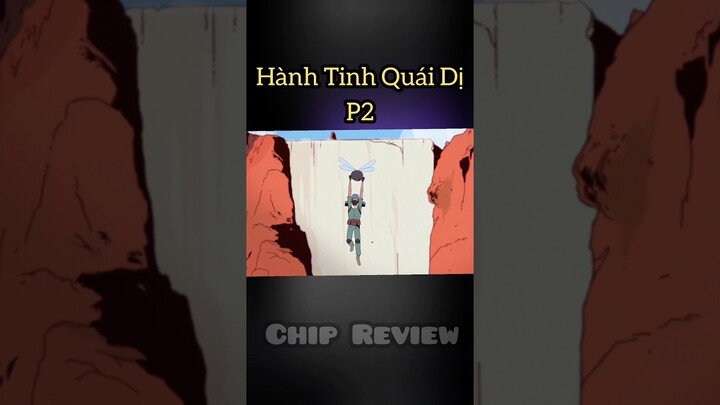 Hành Tinh Quái Dị P2 #reviewanime #reviewphim #tomtatphimhay #youtubeshorts #xh