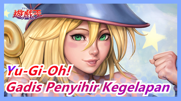 [Yu-Gi-Oh! / 4K] Gadis Penyihir Kegelapan: Aku Masih Disini, Tolong Jangan Menyerah