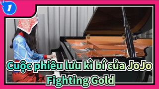 [Cuộc phiêu lưu kì bí của JoJo Hoàng Phong] OP1「Fighting Gold」Bản phối Piano_1