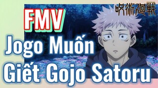 [Chú Thuật Hồi Chiến] FMV | Jogo Muốn Giết Gojo Satoru